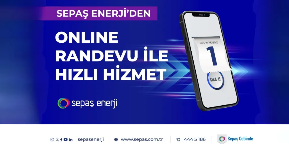 Sepaş Enerji’den Online Randevu İle Hızlı Hizmet 